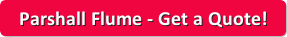 Get an immediate quote for a Parshall flume today!